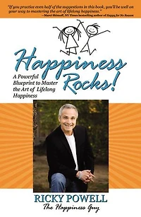 Happiness Rocks: A Powerful Blueprint to Master the Art of Lifelong Happiness