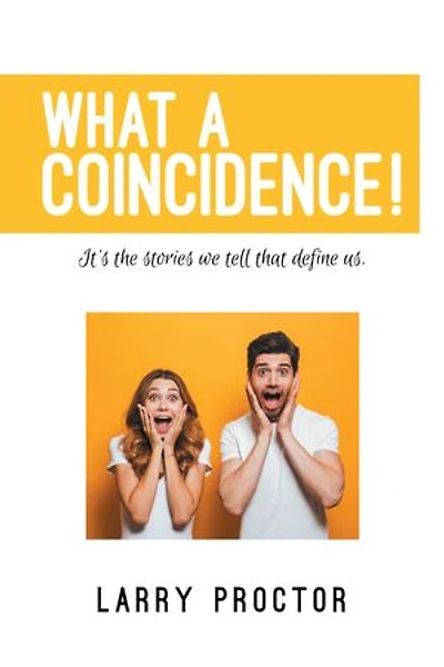 What a Coincidence!: It's The Stories We Tell That Define Us