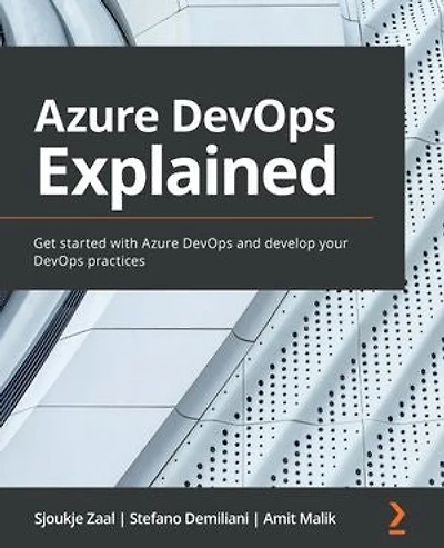 Azure DevOps Explained: Get started with Azure DevOps and develop your DevOps practices