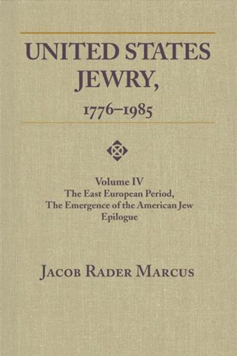 United States Jewry, 1776-1985: Volume 4, the East European Period, Emergence of American Jew Epilogue