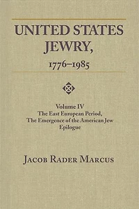 United States Jewry, 1776-1985: Volume 4, the East European Period, Emergence of American Jew Epilogue