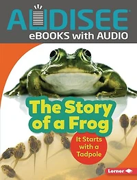 The Story of a Frog: It Starts with Tadpole