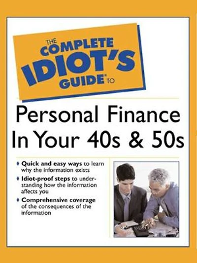 The Complete Idiot's Guide to Personal Finance in Your 40's & 50's