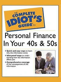 The Complete Idiot's Guide to Personal Finance in Your 40's & 50's