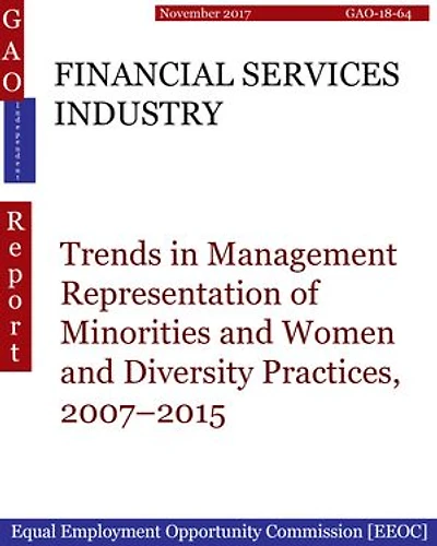FINANCIAL SERVICES INDUSTRY: Trends in Management Representation of Minorities and Women and Diversity Practices, 2007–2015
