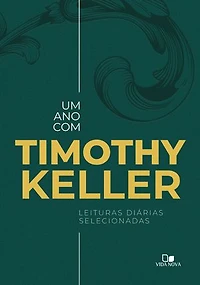 Um ano com Timothy Keller: Leituras diárias selecionadas
