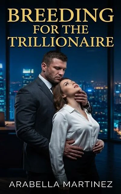 Breeding For The Trillionaire: A Breeding Trillionaire Contemporary Erotic Romance