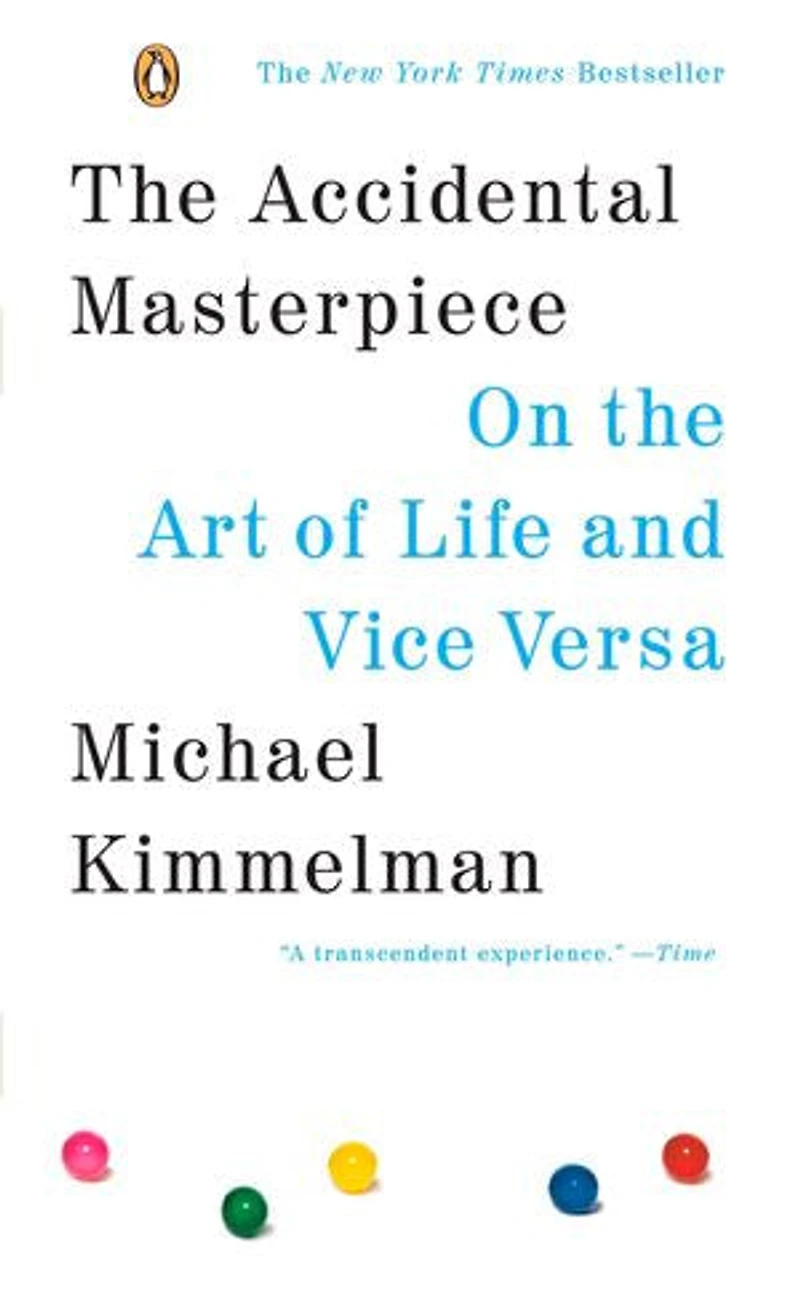 The Accidental Masterpiece: On Art Of Life And Vice Versa