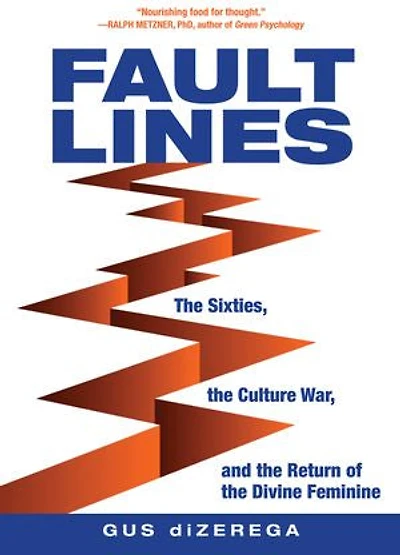 Fault Lines: the Sixties, Culture War, and Return of Divine Feminine