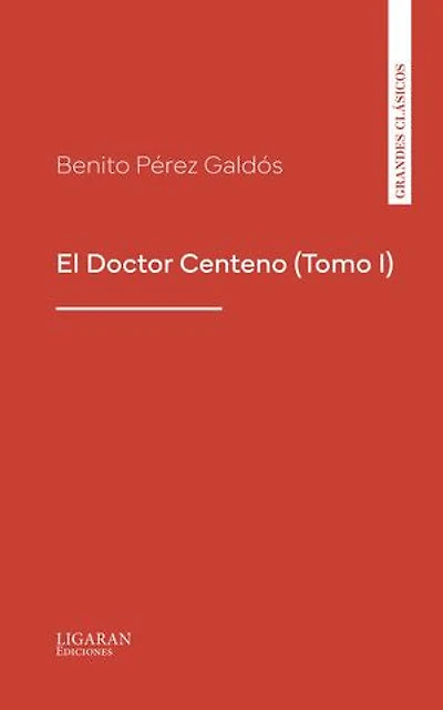 El Doctor Centeno (Tomo I)