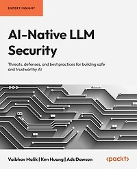 AI-Native LLM Security: Threats, defenses, and best practices for building safe and trustworthy AI