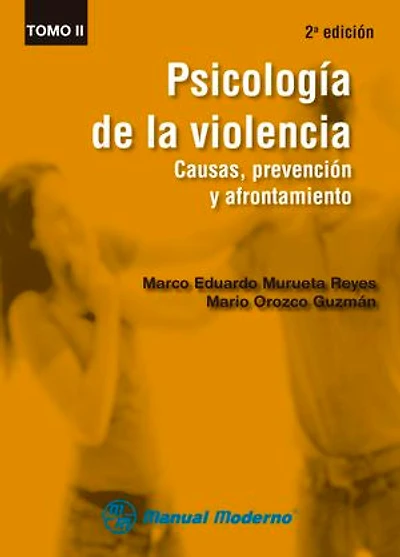 Psicología de la violencia Tomo II: Causas, prevención y afrontamiento