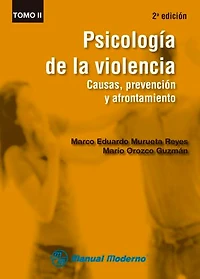 Psicología de la violencia Tomo II: Causas, prevención y afrontamiento