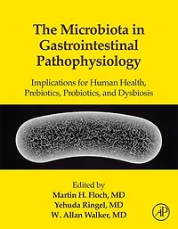 The Microbiota Gastrointestinal Pathophysiology: Implications for Human Health, Prebiotics, Probiotics, and Dysbiosis
