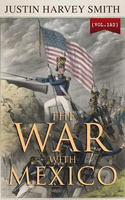 The War with Mexico (Vol.1&2): Complete Edition
