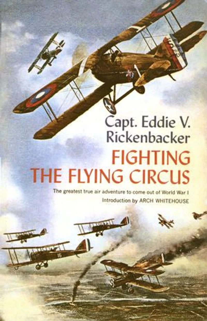 Fighting The Flying Circus: Greatest True Air Adventure To Come Out Of World War I