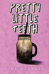 Pretty Little Teeth: Book 1: A Midwestern Housewife Novella