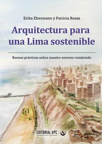Arquitectura para una Lima sostenible: Buenas prácticas sobre nuestro entorno construido