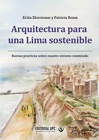 Arquitectura para una Lima sostenible: Buenas prácticas sobre nuestro entorno construido