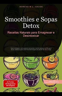 Smoothies e Sopas Detox: Receitas Naturais para Emagrecer e Desintoxicar