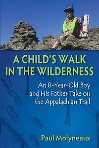 Child's Walk the Wilderness: An 8-Year-Old Boy and His Father Take on Appalachian Trail