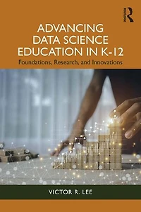 Advancing Data Science Education K-12: Foundations, Research, and Innovations