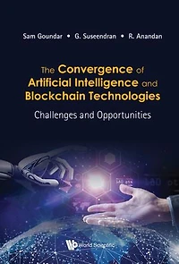 Convergence Of Artificial Intelligence And Blockchain Technologies, The: Challenges Opportunities