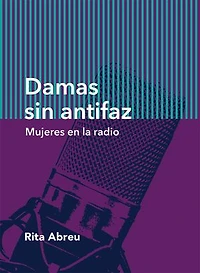 Damas sin antifaz: Mujeres en la radio