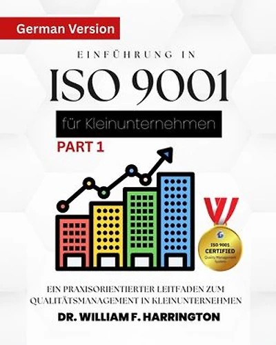 Einführung in ISO 9001 für Kleinunternehmen Für alle Wirtschaftssektoren: Ein praxisorientierter Leitfaden zum Qualitätsmanagement in Kleinunternehmen