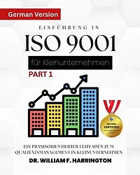 Einführung in ISO 9001 für Kleinunternehmen Für alle Wirtschaftssektoren: Ein praxisorientierter Leitfaden zum Qualitätsmanagement in Kleinunternehmen