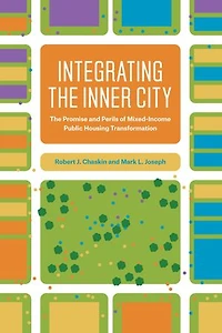 Integrating The Inner City: Promise and Perils of Mixed-Income Public Housing Transformation