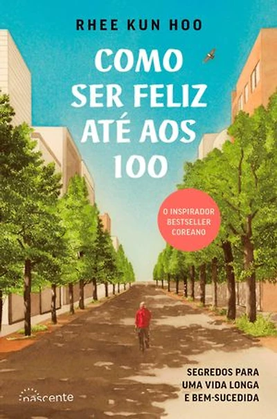 Como Ser Feliz Até aos 100: Segredos para Uma Vida Longa e Bem-Sucedida