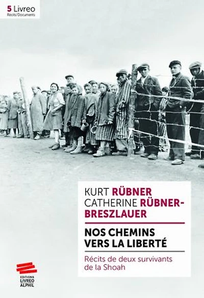 Nos chemins vers la liberté: Récits de deux survivants de la Shoah