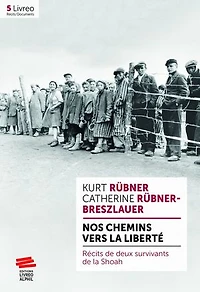 Nos chemins vers la liberté: Récits de deux survivants de la Shoah
