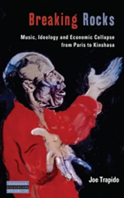 Breaking Rocks: Music, Ideology And Economic Collapse, From Paris To Kinshasa