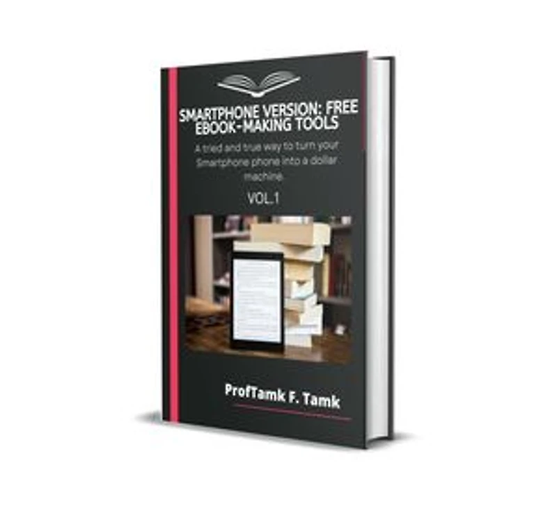 SMARTPHONES VERSION: FREE EBOOK-MAKING TOOLS: A tried and true way to turn your Smartphone phone into a dollar machine.