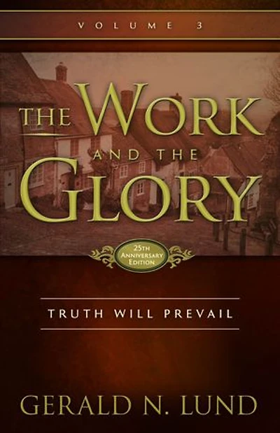 The Work and the Glory: Volume 3 - Truth Will Prevail