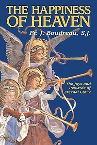 The Happiness of Heaven: Joys and Rewards Eternal Glory