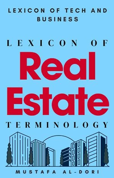 Lexicon of Real Estate Terminology: Lexicon of Tech and Business, #20