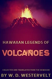 Hawaiian Legends of Volcanoes