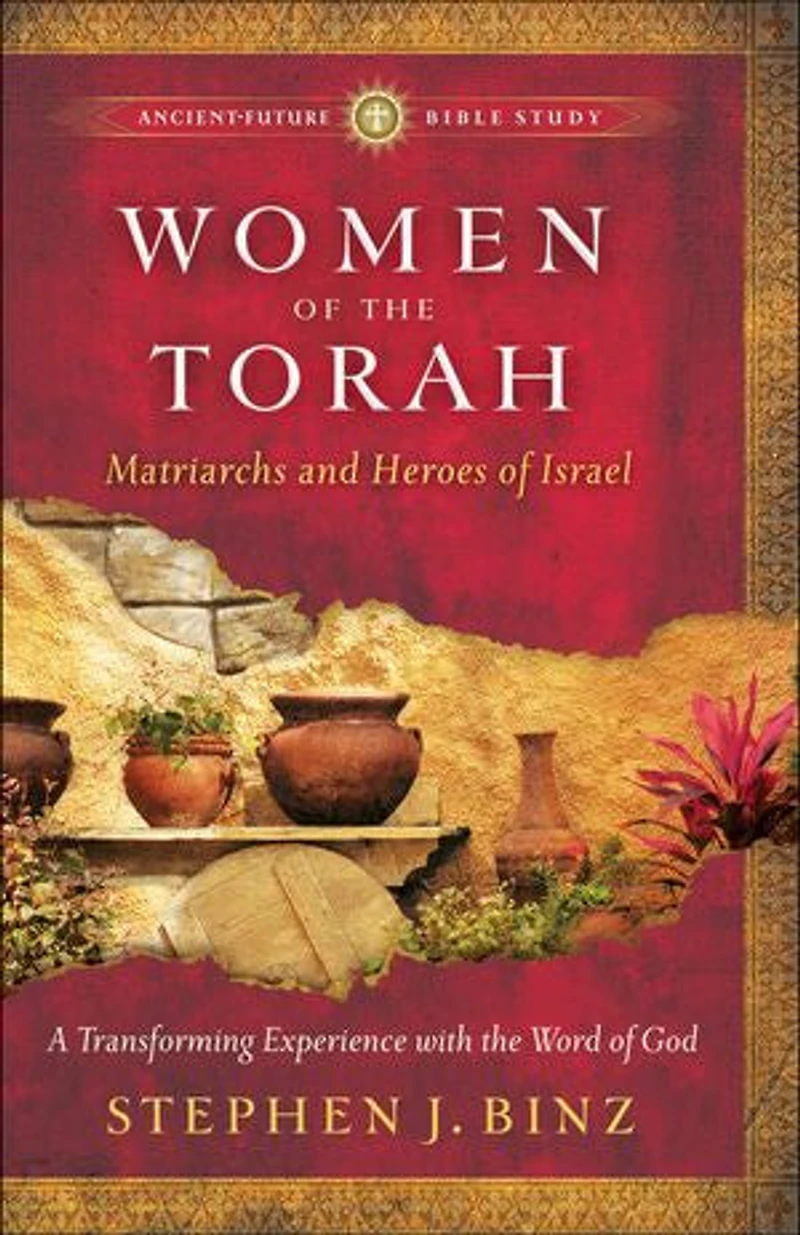 Women of the Torah: Matriarchs and Heroes Israel