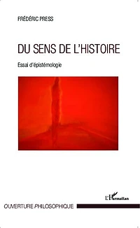 Du sens de l'histoire: Essai d'épistémologie
