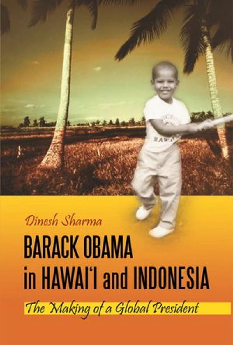 Barack Obama Hawai'i and Indonesia: The Making of a Global President