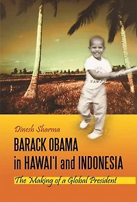 Barack Obama Hawai'i and Indonesia: The Making of a Global President