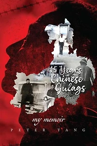 15 years in Chinese Gulags: My Memoir