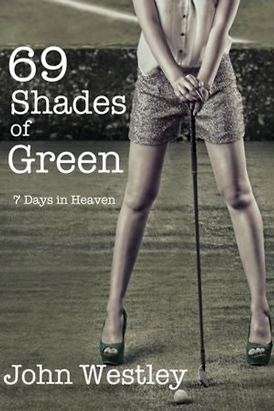 69 Shades of Green (7 Days in Heaven)