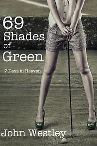 69 Shades of Green (7 Days in Heaven)