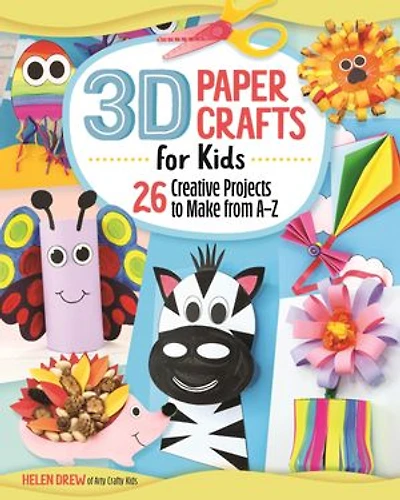 3d Paper Crafts For Kids: 26 Creative Projects To Make From A-z