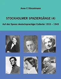 Stockholmer Spaziergänge: Auf den Spuren deutschsprachiger Exilierter 1933-1945