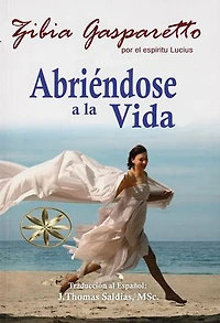Abriéndose a la Vida: Zibia Gasparetto & Lucius